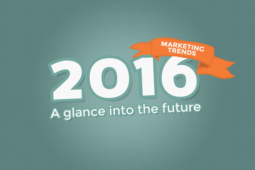 The 2016 Marketing Trends Are Here