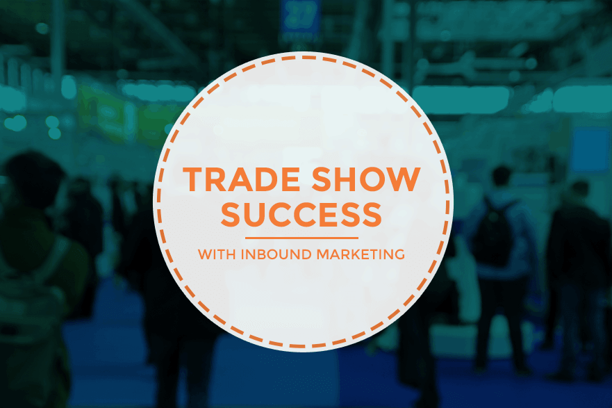 Trade Show Success With Inbound Marketing