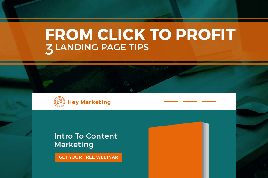 Featured image for “From Click To Profit: 3 Landing Page Tips”