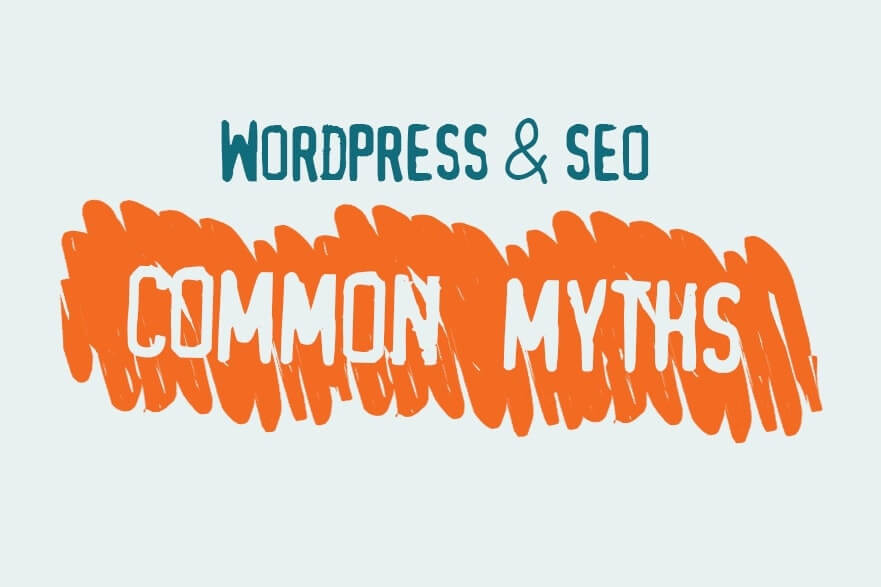 Featured image for “WordPress and SEO: 5 Common Myths”