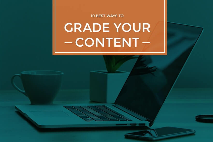 Featured image for “10 Foolproof Ways To Grade Your Marketing Content”